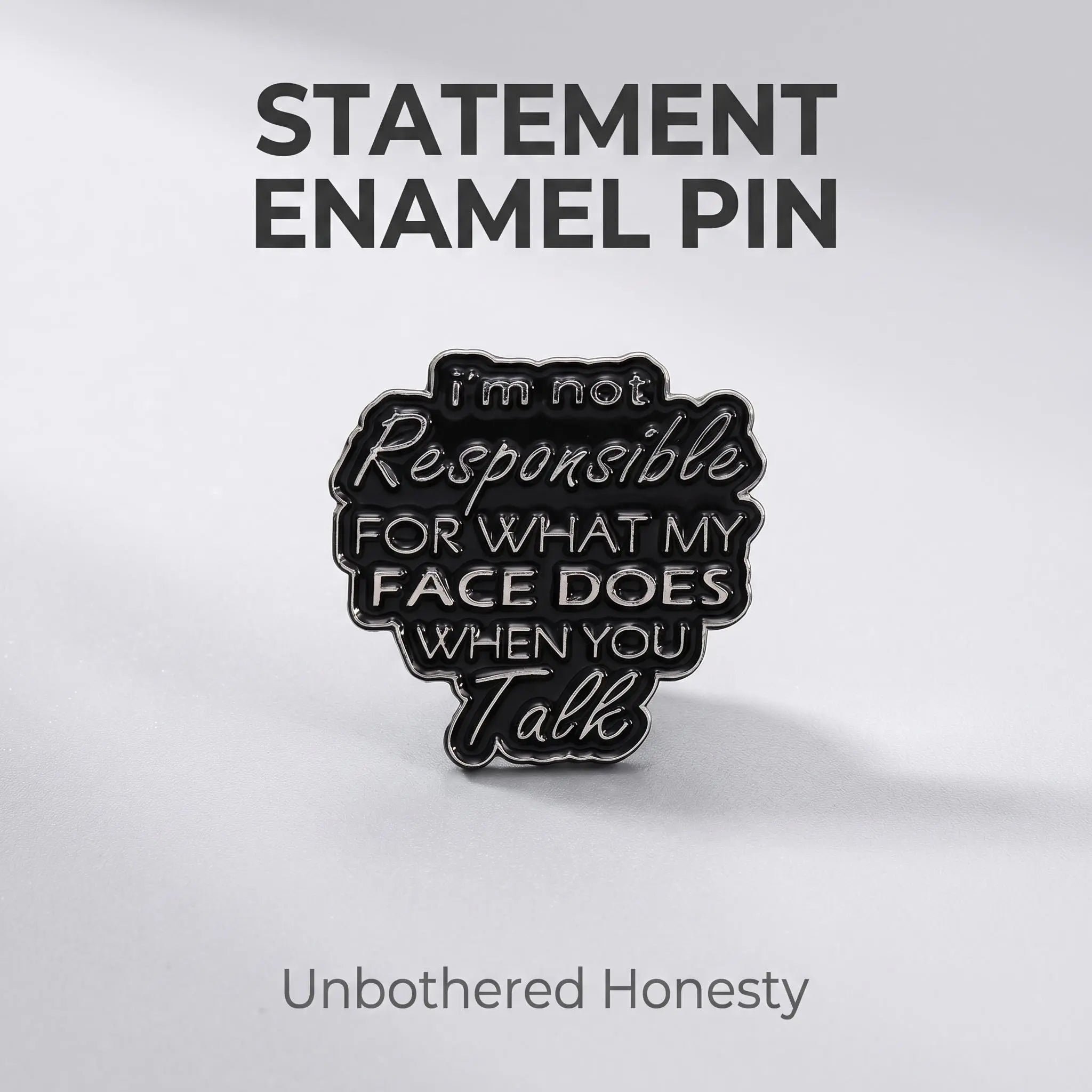 I'm Not Responsible For What My Face Does Pin | Funny Office Humor Lapel Pin