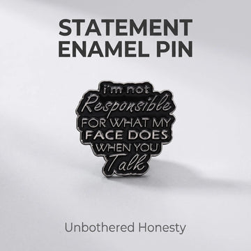 I'm Not Responsible For What My Face Does Pin | Funny Office Humor Lapel Pin