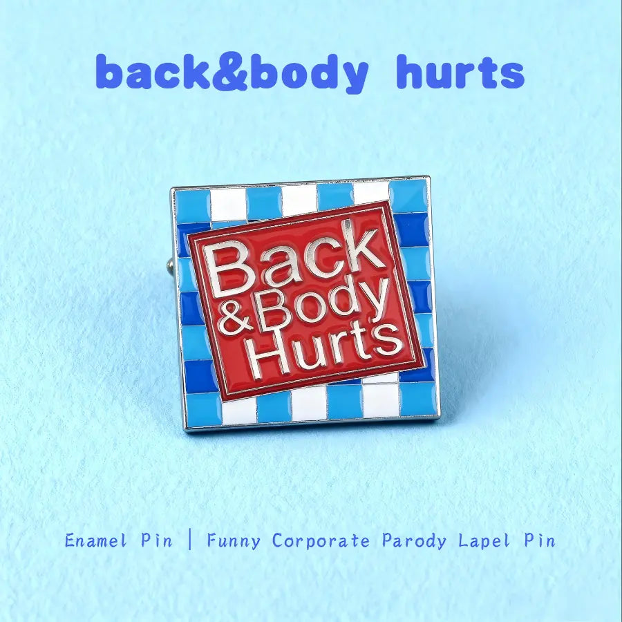 Back & Body Hurts Enamel Pin | Funny Corporate Parody Lapel Pin