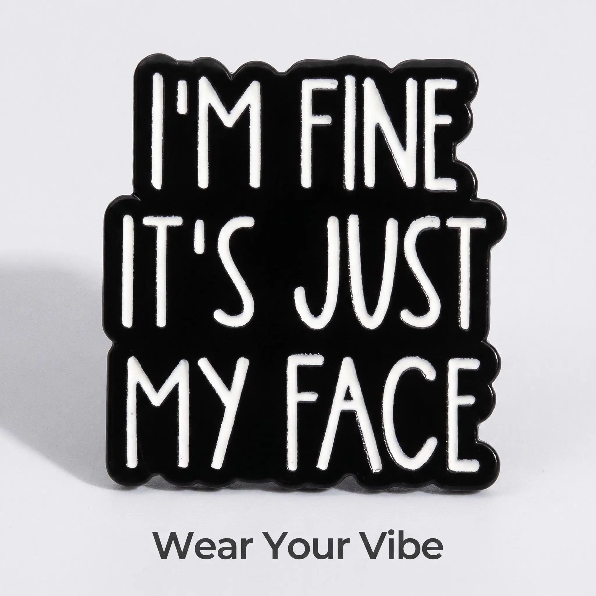 I'm Fine It's Just My Face Enamel Pin | Funny RBF Quote Lapel Pin