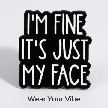 I'm Fine It's Just My Face Enamel Pin | Funny RBF Quote Lapel Pin
